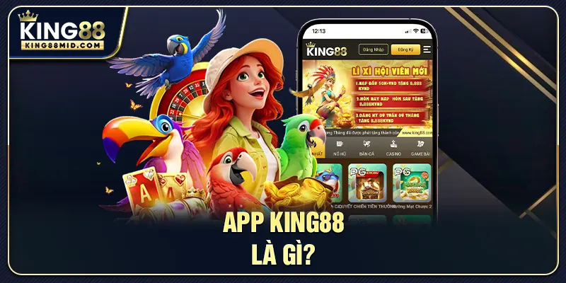 App King88 là gì?
