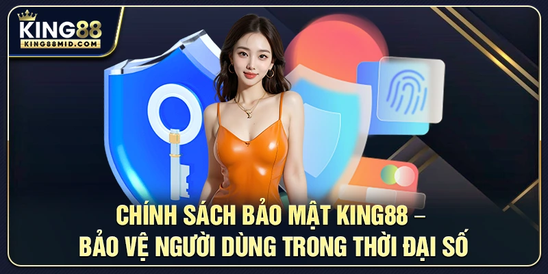 Chính Sách Bảo Mật King88