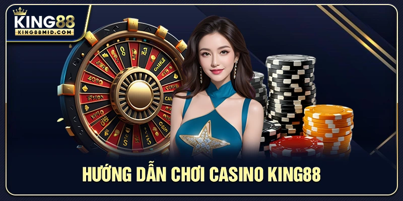 Hướng dẫn chơi casino King88