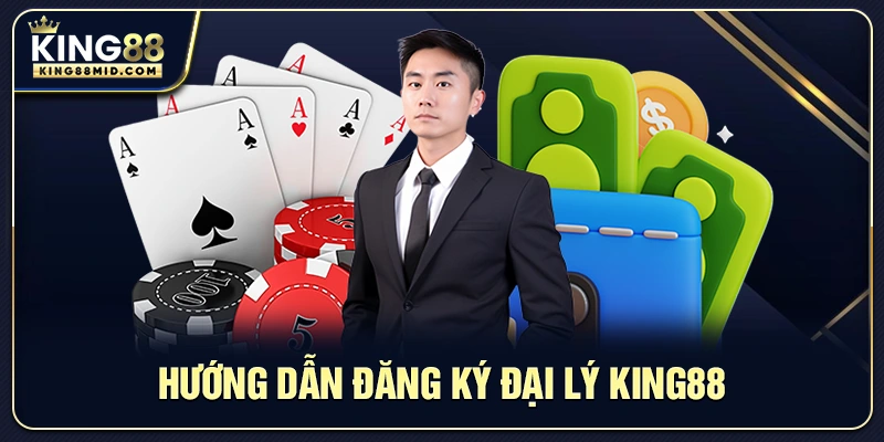 Hướng dẫn đăng ký đại lý King88