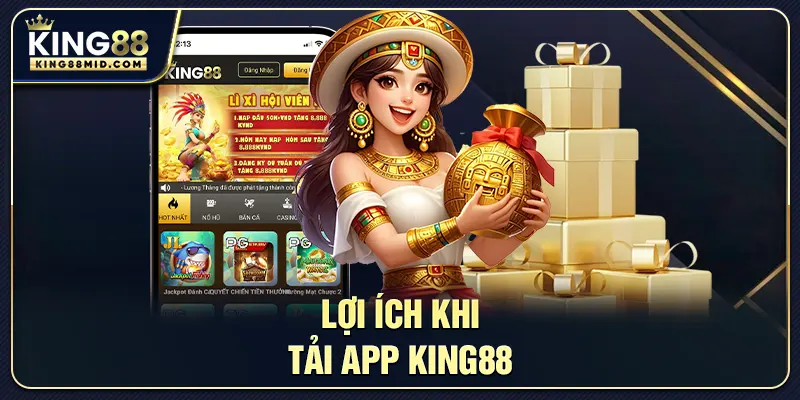 Lợi ích khi tải app King88
