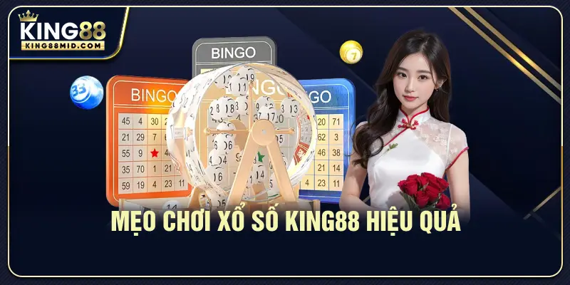 Xổ Số King88 – Trải Nghiệm May Mắn Và Giải Thưởng Hấp Dẫn 2 Mẹo chơi xổ số King88 hiệu quả