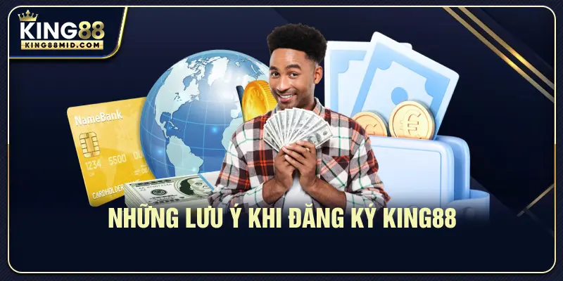 Những lưu ý khi đăng ký King88