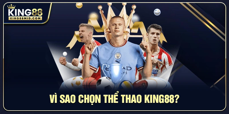 Thể Thao King88 – Trải Nghiệm Cược Sôi Động Cho Người Yêu Thể Thao 1 Vì sao chọn thể thao King88?