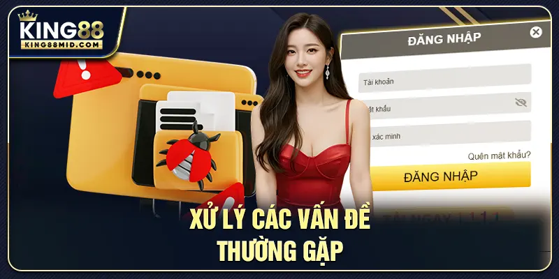 Xử lý các vấn đề thường gặp